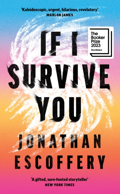 Book cover of: If I Survive You. By: Jonathan Escoffery