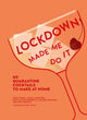 Book cover of: Lockdown Made Me Do It. By: Amy Zavatto