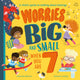 Book cover of: Worries Big and Small When You Are 7. By: Hannah Wilson