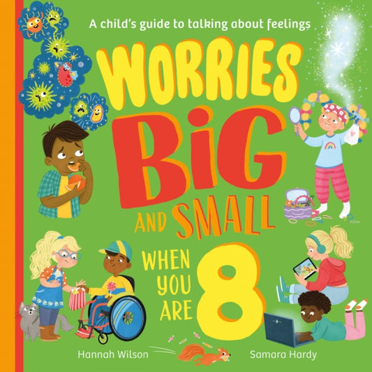 Book cover of: Worries Big and Small When You Are 8. By: Hannah Wilson