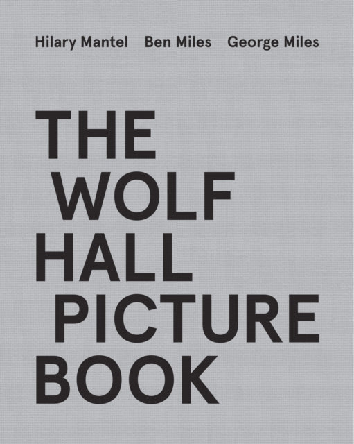 Book cover of: Wolf Hall Picture Book. By: Hilary Mantel