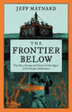 Book cover of: Frontier Below. By: Jeff Maynard
