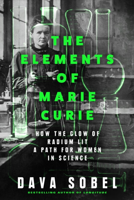 Elements of Marie Curie, How the Glow of Radium Lit a Path for Women in Science 9780008536916 Dava Sobel