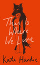 Book cover of: This Is Where We Live. By: Kate Hardie