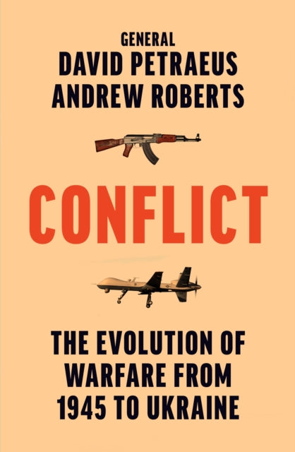Conflict, The Evolution of Warfare from 1945 to Ukraine 9780008567972 David Petraeus