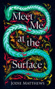 Book cover of: Meet Me at the Surface. By: Jodie Matthews