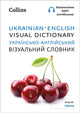 Book cover of: Ukrainian – English Visual Dictionary – ??????????-??????????? ?????????? ???????. By: Collins Dictionaries