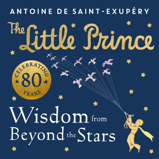 Little Prince: Wisdom from Beyond the Stars 9780008589622 Antoine de Saint-Exupéry