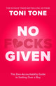 No F*cks Given, The Zero Accountability Guide to Getting Over a Boy 9780008591250 Toni Tone