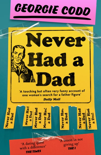 Never Had a Dad, Adventures in Fatherlessness 9780008603069 Georgie Codd