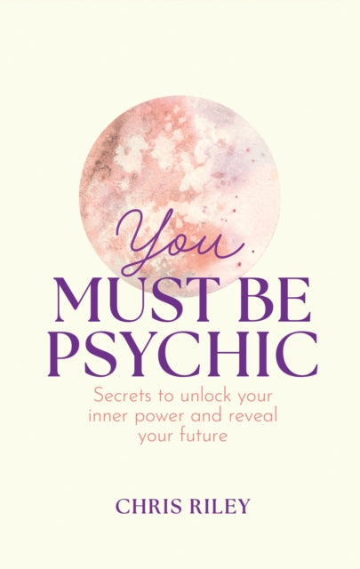 Book cover of: You Must Be Psychic. By: Chris Riley