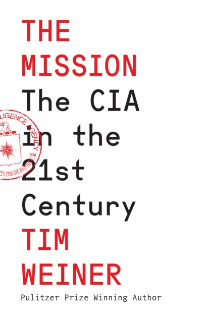 Mission, The CIA in the 21st Century 9780008606596 Tim Weiner