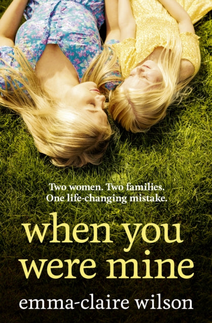 Book cover of: When You Were Mine. By: Emma-Claire Wilson