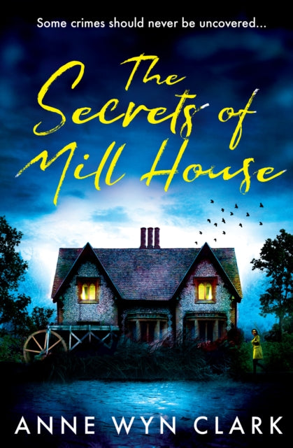 Book cover of: Secrets of Mill House. By: Anne Wyn Clark