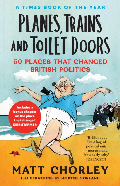 Planes, Trains and Toilet Doors, 50 Places That Changed British Politics 9780008622091 Matt Chorley