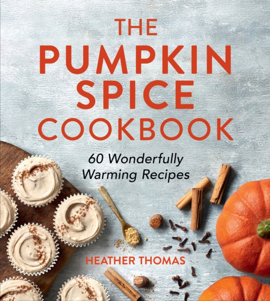 Pumpkin Spice Cookbook, 60 Wonderfully Warming Recipes 9780008622114 Heather Thomas