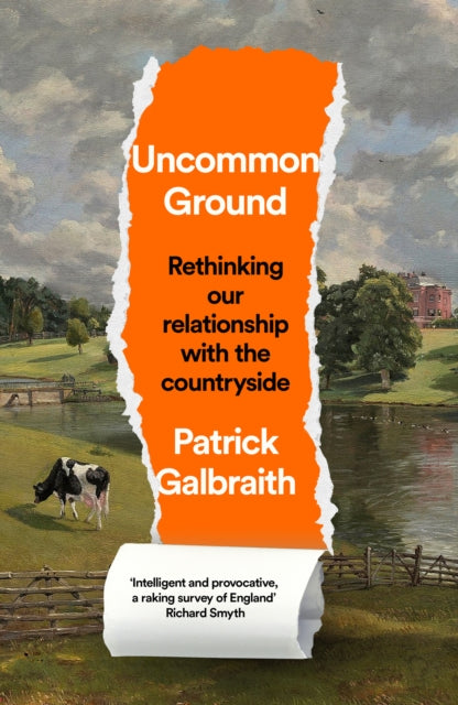 Uncommon Ground, Rethinking Our Relationship with the Countryside 9780008644406 Patrick Galbraith