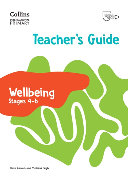 Book cover of: International Primary Wellbeing Teacher's Guide Stages 4–6. By: Kate Daniels