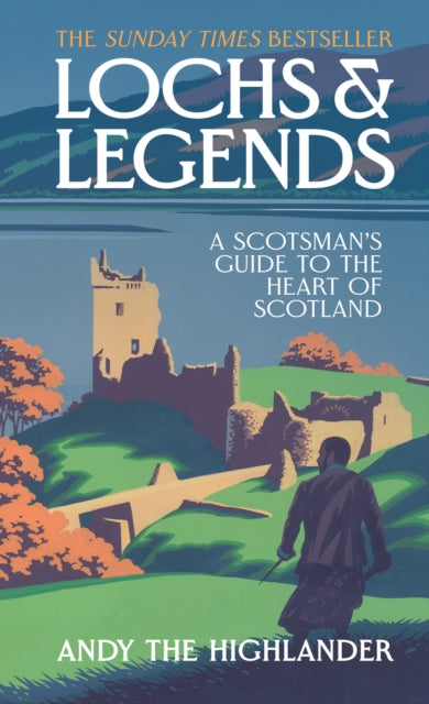 Lochs and Legends, A Scotsman's Guide to the Heart of Scotland 9780008653170 Andy the Andy the Highlander