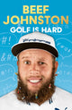 Book cover of: Golf Is Hard. By: Andrew 'Beef' Johnston