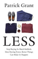 Less, Stop Buying So Much Rubbish: How Having Fewer, Better Things Can Make Us Happier 9780008664008 Patrick Grant