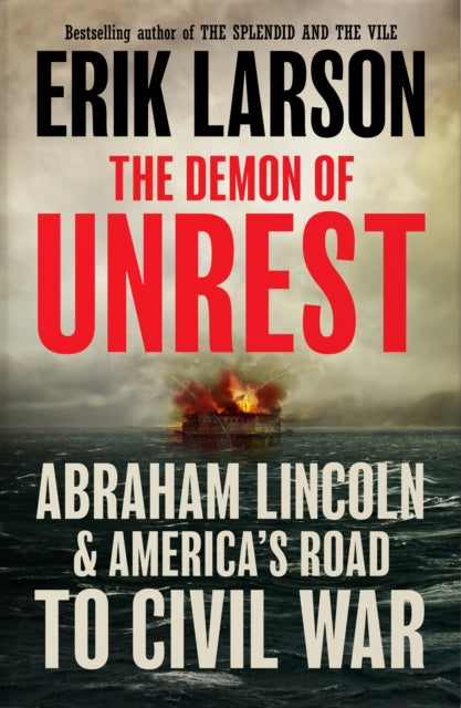 Demon of Unrest, Abraham Lincoln & America’s Road to Civil War 9780008681753 Erik Larson