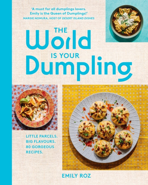 World Is Your Dumpling, Little Parcels. Big Flavours. 80 Gorgeous Recipes. 9780008700140 Emily Roz