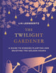Twilight Gardener
