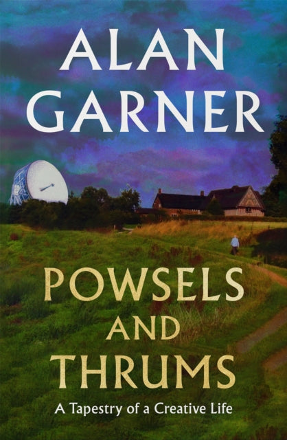 Powsels and Thrums 9780008725211 Alan Garner