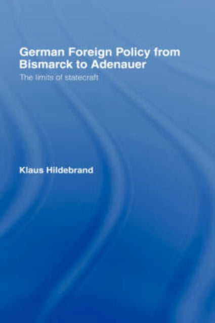 Book cover of: German Foreign Policy from Bismarck to Adenauer. By: K. Hildebrand