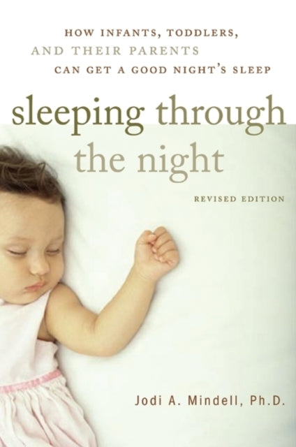 Book cover of: Sleeping Through the Night, Revised Edition. By: Jodi A. Mindell