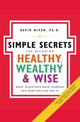 Book cover of: Simple Secrets For Becoming Healthy, Wealthy And Wise. By: David Niven