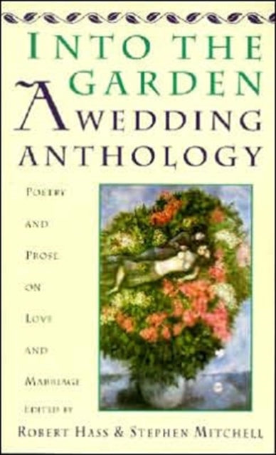 Book cover of: Into The Garden - A Wedding Anth. By: Robert Hass