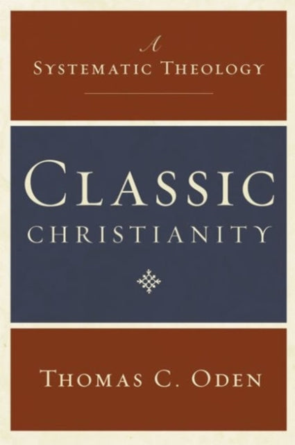 Book cover of: Classic Christianity. By: Thomas C. Oden