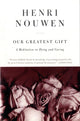 Book cover of: Our Greatest Gift. By: Henri J. M. Nouwen