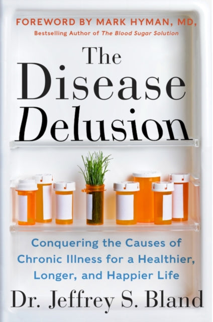 Book cover of: Disease Delusion. By: Jeffrey S. Bland