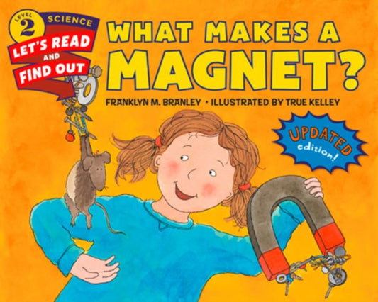 Book cover of: What Makes a Magnet?. By: Franklyn M. Branley