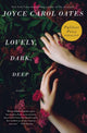 Book cover of: Lovely, Dark, Deep. By: Joyce Carol Oates