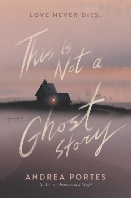 Book cover of: This Is Not a Ghost Story. By: Andrea Portes