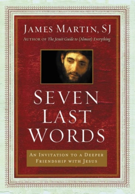 Book cover of: Seven Last Words. By: James Martin