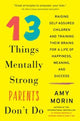 Book cover of: 13 Things Mentally Strong Parents Don't Do. By: Amy Morin