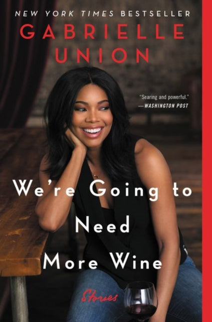 Book cover of: We're Going to Need More Wine. By: Gabrielle Union