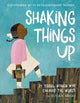 Book cover of: Shaking Things Up: 14 Young Women Who Changed the World. By: Susan Hood