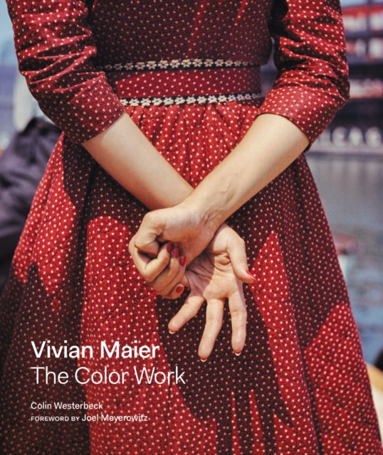 Book cover of: Vivian Maier: The Color Work. By: Colin Westerbeck