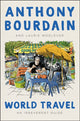 Book cover of: World Travel. By: Anthony Bourdain