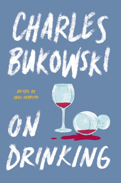 Book cover of: On Drinking. By: Charles Bukowski