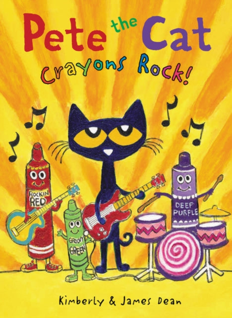 Book cover of: Pete the Cat: Crayons Rock!. By: James Dean