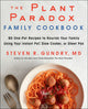 Plant Paradox Family Cookbook, 80 One-Pot Recipes to Nourish Your Family Using Your Instant Pot, Slow Cooker, or Sheet Pan 9780062911834 Steven R. Gundry