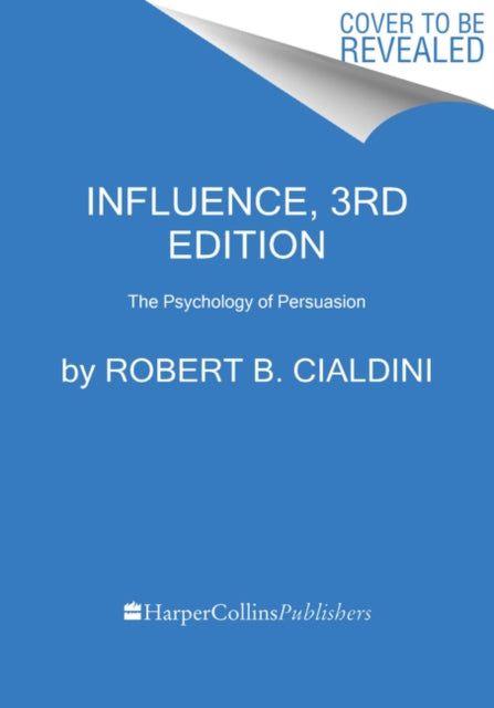 Book cover of: Influence, New and Expanded. By: Robert B Cialdini PhD