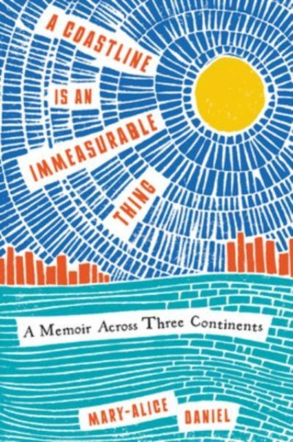 Book cover of: Coastline Is an Immeasurable Thing. By: Mary Alice Daniel